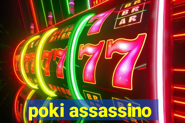 poki assassino